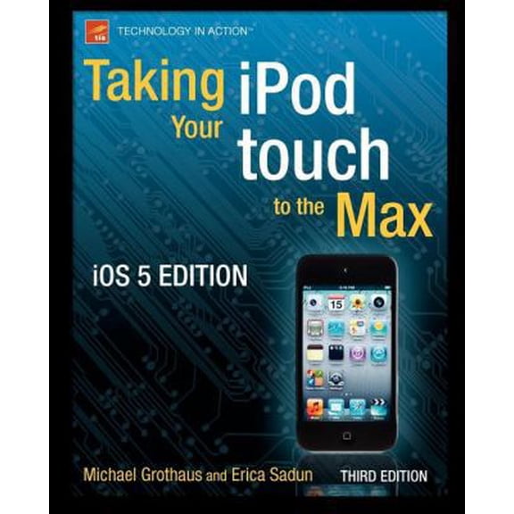 Pre-Owned Technology in Action Taking Your iPod Touch to the Max, IOS 5 Edition, (Paperback)