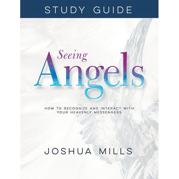 Seeing Angels Study Guide: How to Recognize and Interact with Your Heavenly Messengers, (Paperback)
