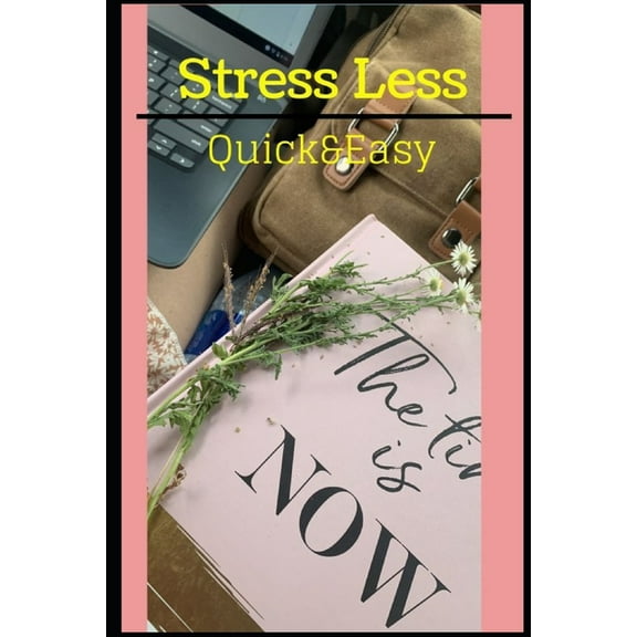 Stress Less: Quick and easy steps invest in yourself!, (Paperback)