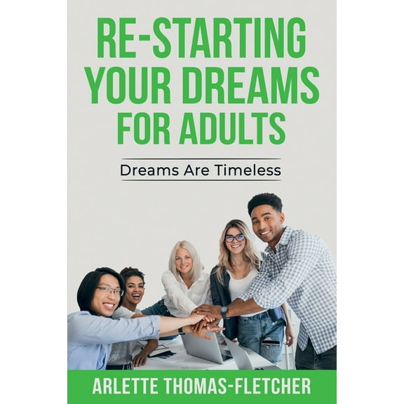 Re-Starting Your Dreams For Adults: Dreams Are Timeless, (Paperback)