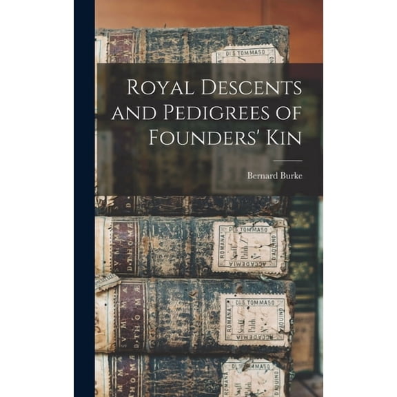 Royal Descents and Pedigrees of Founders' Kin, (Hardcover)