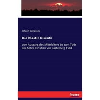 Das Kloster Disentis: vom Ausgang des Mittelalters bis zum Tode des Abtes Christian von Castelberg 1584, (Paperback)