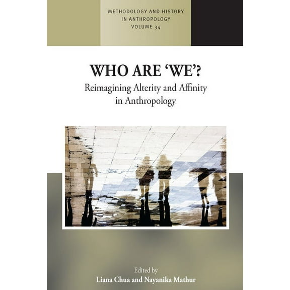 Methodology & History in Anthropolog Who Are 'We'?: Reimagining Alterity and Affinity in Anthropology, Book 34, (Paperback)