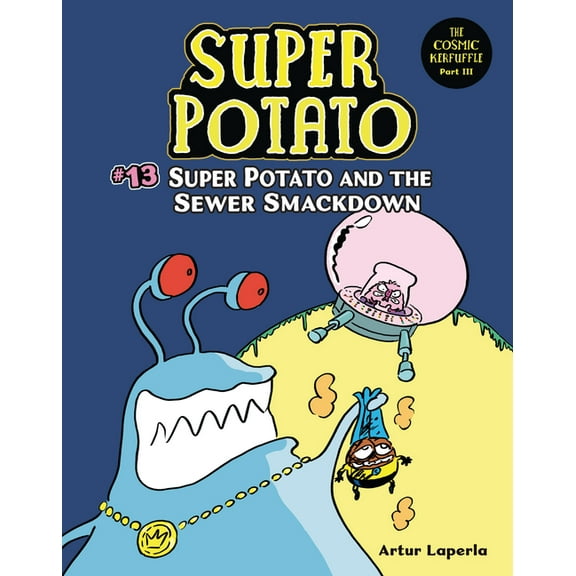 Super Potato Super Potato and the Sewer Smackdown: Book 13, Book 13, (Hardcover)