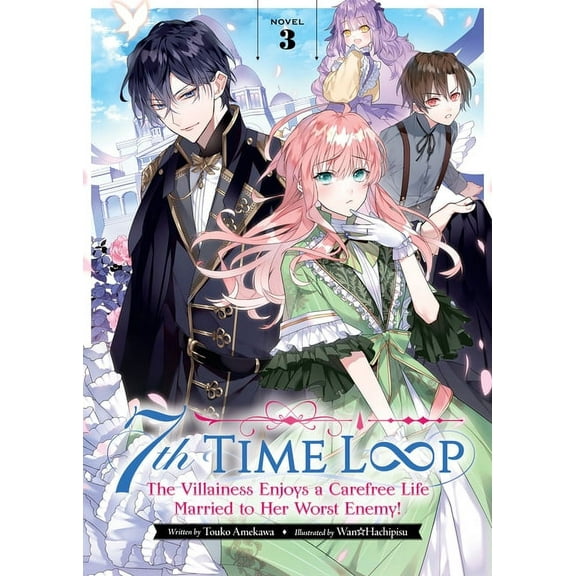 7th Time Loop: The Villainess Enjoys a C 7th Time Loop: The Villainess Enjoys a Carefree Life Married to Her Worst Enemy! (Light Novel) Vol. 3, (Paperback)