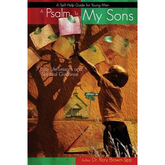 Pre-Owned A Psalm to My Sons 7 Easy Life Lessons and Spiritual Guidance for Young Men