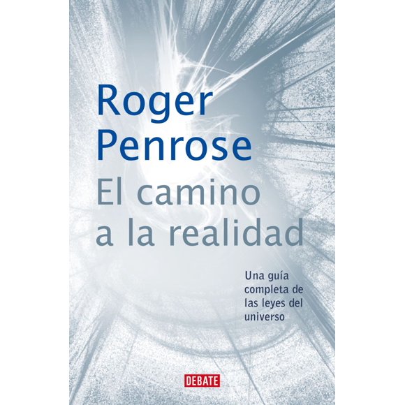 El camino a la realidad. una guía completa de las leyes del universo