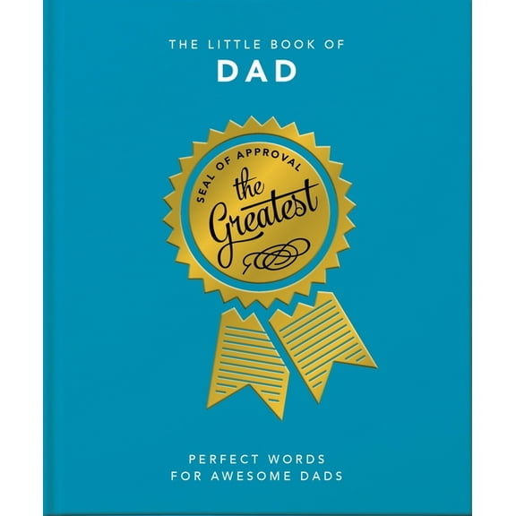 Little Books of Humor & Gift The Little Book of Dad: Perfect Words for Awesome Dads, Book 6, (Hardcover)