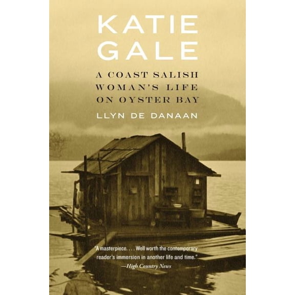 Katie Gale: A Coast Salish Woman's Life on Oyster Bay, (Paperback)