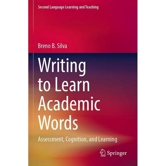 Second Language Learning and Teaching Writing to Learn Academic Words: Assessment, Cognition, and Learning, (Paperback)