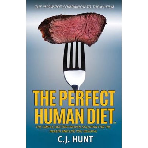 Pre-Owned The Perfect Human Diet: The Simple Doctor-Proven Solution for the Health and Life you Deserve (Paperback) 0963037749 9780963037749