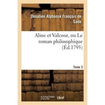 Litterature: Aline Et Valcour, Ou Le Roman Philosophique. Tome 3 (Paperback)