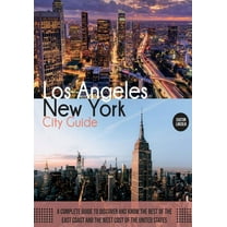 Travel Guide New York and Los Angeles City Guide: A Complete Guide to Discover and Know the Best of the East Coast and the West Cost , Book 1, (Paperback)