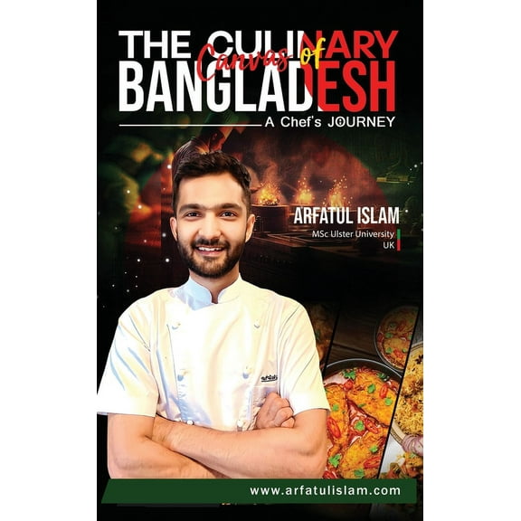 The Culinary Canvas of Bangladesh: A Chef's Journey, (Hardcover)