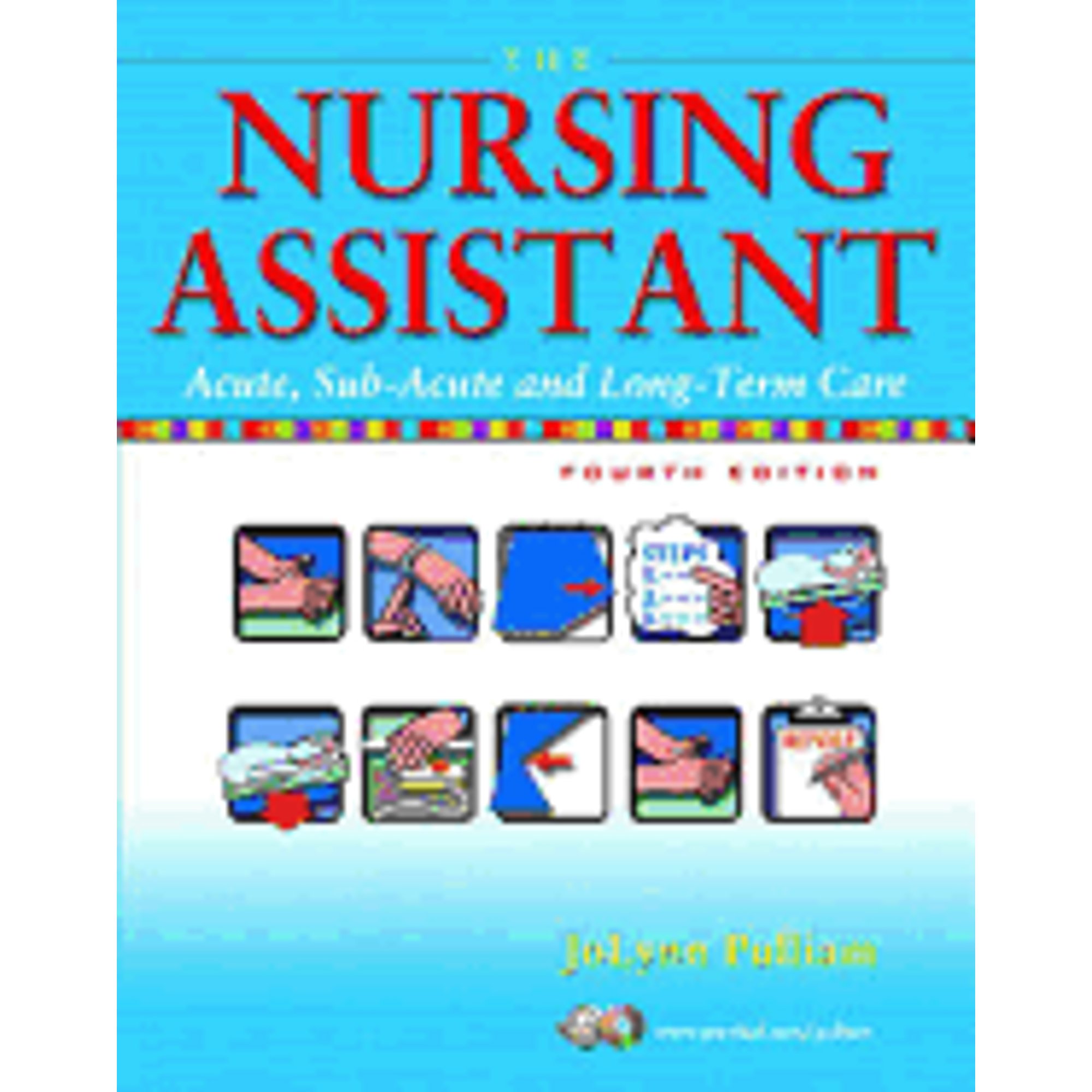 The Nursing Assistant: Acute, Sub-Acute, and Long-Term Care (Paperback) by JoLynn Pulliam
