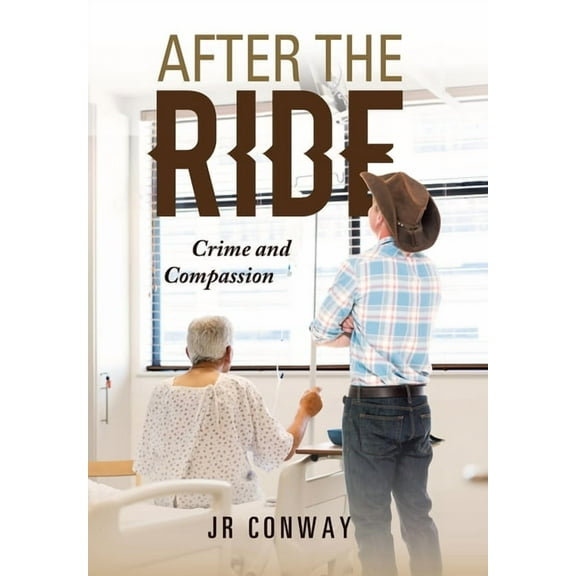 After the Ride: Crime and Compassion (Hardcover)