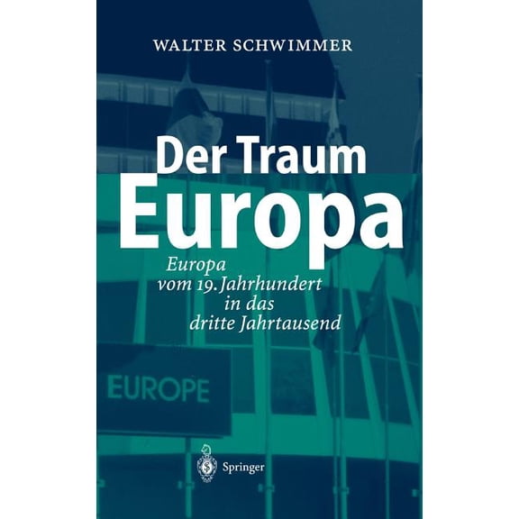 Der Traum Europa: Europa Vom 19. Jahrhundert in Das Dritte Jahrtausend, (Hardcover)