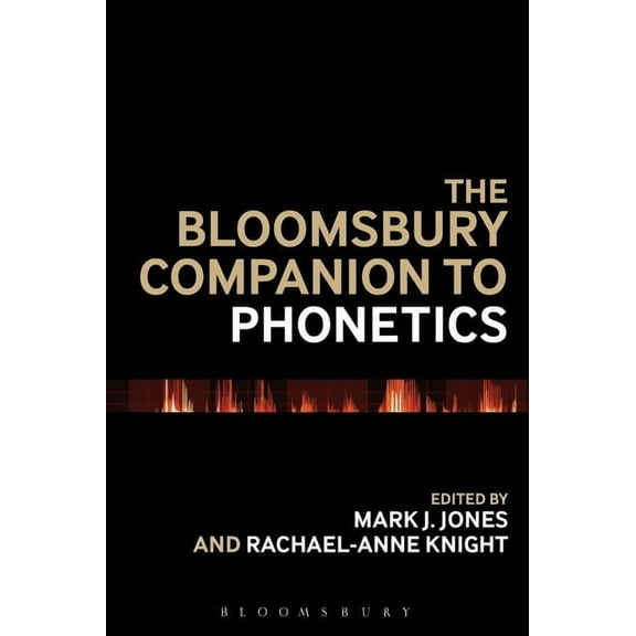 Bloomsbury Companions The Bloomsbury Companion to Phonetics, (Paperback)