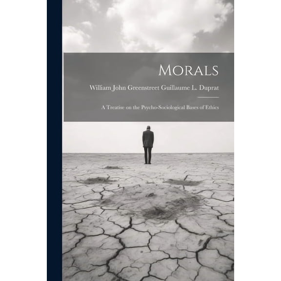 Morals: A Treatise on the Psycho-Sociological Bases of Ethics (Paperback)