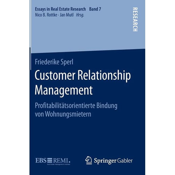 Essays in Real Estate Research Customer Relationship Management: Profitabilitätsorientierte Bindung Von Wohnungsmietern, (Hardcover)