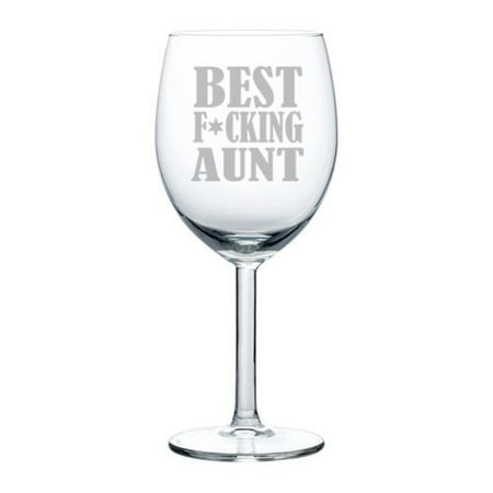 Wine Glass Goblet Funny Best Fing Aunt (10 oz)