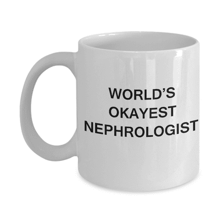 

Nephrologist Coffee Mugs - World s Okayest Nephrologist - Porcelain White Funny Coffee Mug & Coffee Cup Gifts 11 OZ - Funny Inspirational and sarcasm Gifts Ideas