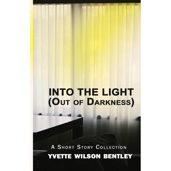 Into the Light (Out of the Darkness): A Short Story Collection