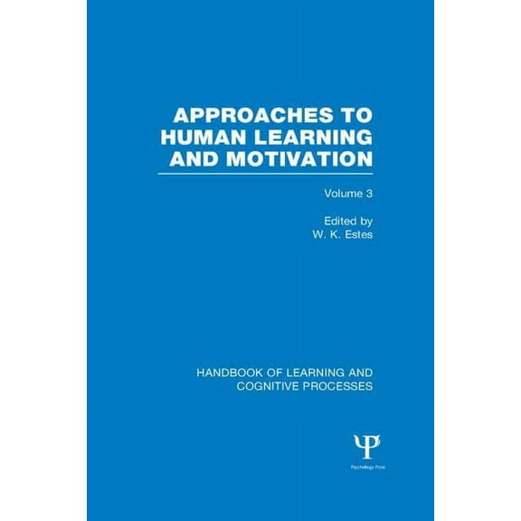 Handbook of Learning and Cognitive Proce Handbook of Learning and Cognitive Processes (Volume 3): Approaches to Human Learning and Motivation, (Paperback)