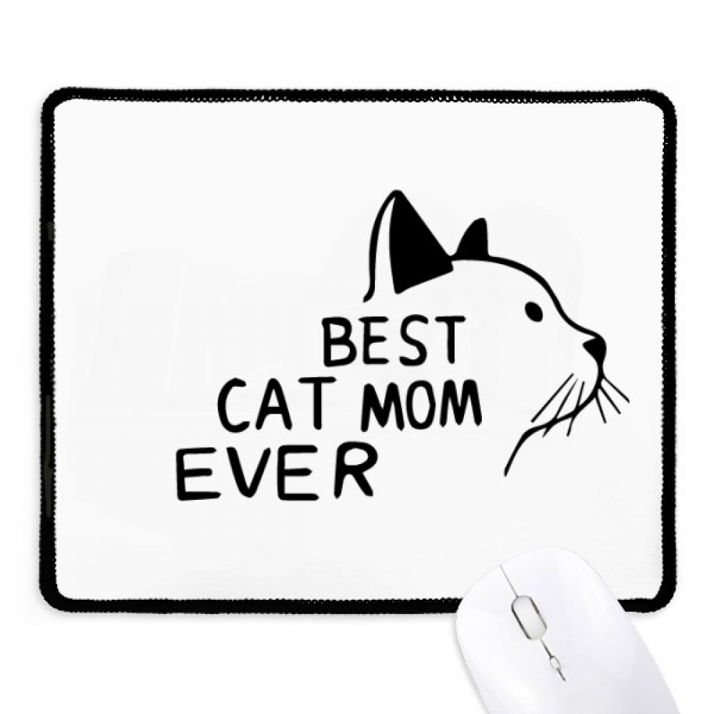 Best Cat Mom Ever Quote DIY Design Mousepad Stitched Edge Mat Rubber