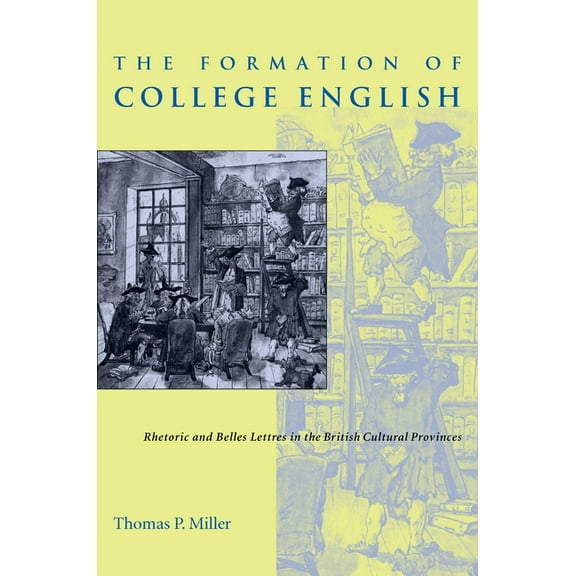 Composition, Literacy, and Culture The Formation of College English: Rhetoric and Belles Lettres in the British Cultural Provinces, Book 163, (Paperback)