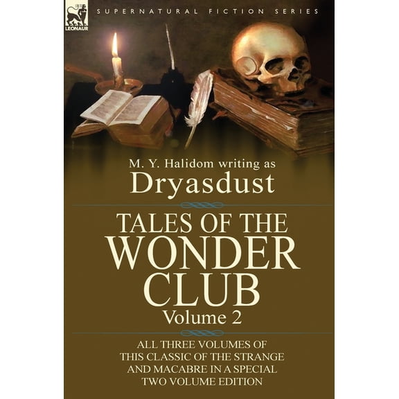 Tales of the Wonder Club: All Three Volumes of This Classic of the Strange and Macabre in a Special Two Volume Edition-Volume 2 (Hardcover)