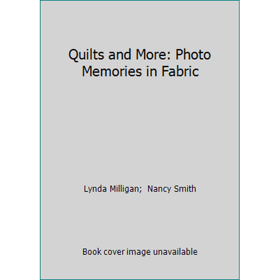 Pre-Owned Quilts and More: Photo Memories in Fabric (Paperback) 1880972301 9781880972304