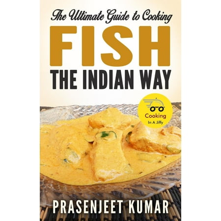 The Ultimate Guide to Cooking Fish the Indian Way - (Best Way To Cook Fish In A Pan)