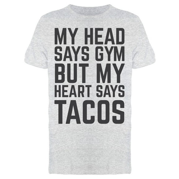 My Head Says Gym But Heart Tacos Men's T-shirt