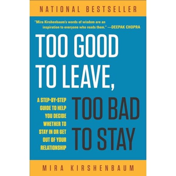 Pre-Owned Too Good to Leave, Too Bad to Stay: A Step-By-Step Guide to Help You Decide Whether to Stay in or Get out of Your Relationship Paperback