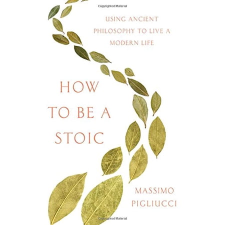 How to Be a Stoic : Using Ancient Philosophy to Live a Modern Life (Edition 1) (Hardcover)