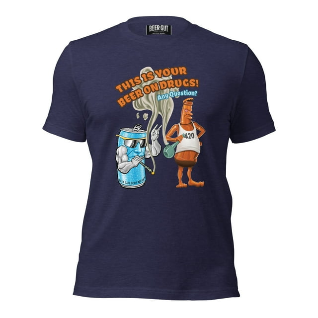 This Is Your Beer On Drugs! Any Questions? Unisex t-shirt