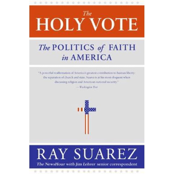 Pre-Owned The Holy Vote: The Politics of Faith in America (Paperback) 0060829982 9780060829988