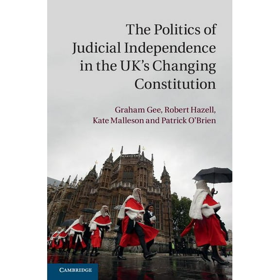 The Politics of Judicial Independence in the UK's Changing Constitution, (Hardcover)