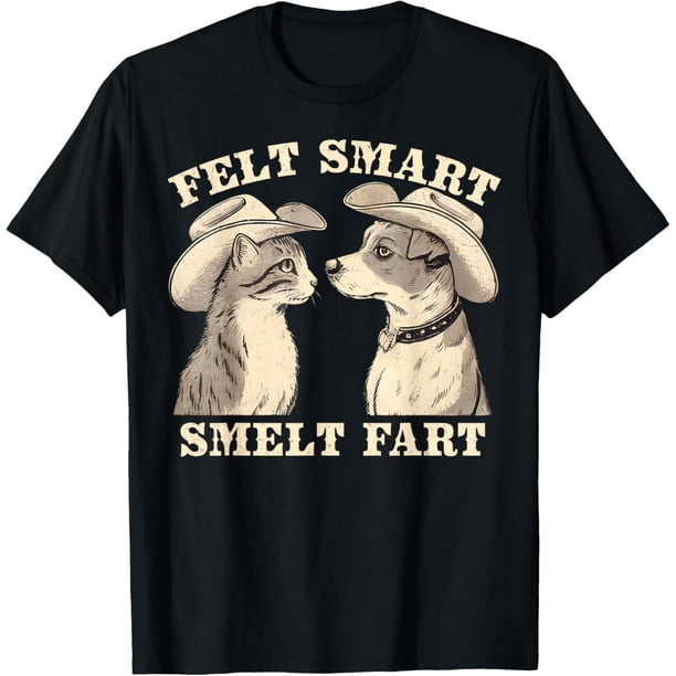 Felt Smart Smelt Fart Funny Meme - Camiseta de humor vaquero para gatos y perros