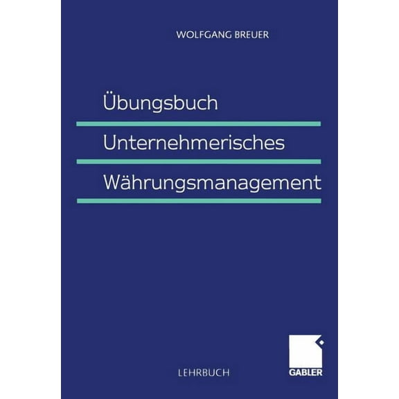 Ãbungsbuch Unternehmerisches WÃ¤hrungsmanagement, (Paperback)