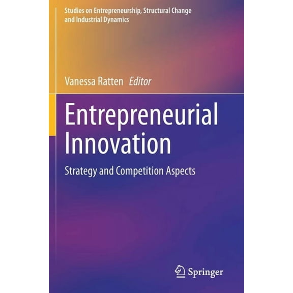 Studies on Entrepreneurship, Structural  Entrepreneurial Innovation: Strategy and Competition Aspects, (Paperback)