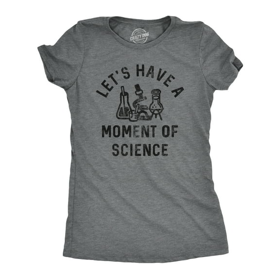 Womens Lets Have A Moment Of Science T Shirt Funny Nerdy Lab Research Joke Tee for Ladies Womens Graphic Tees