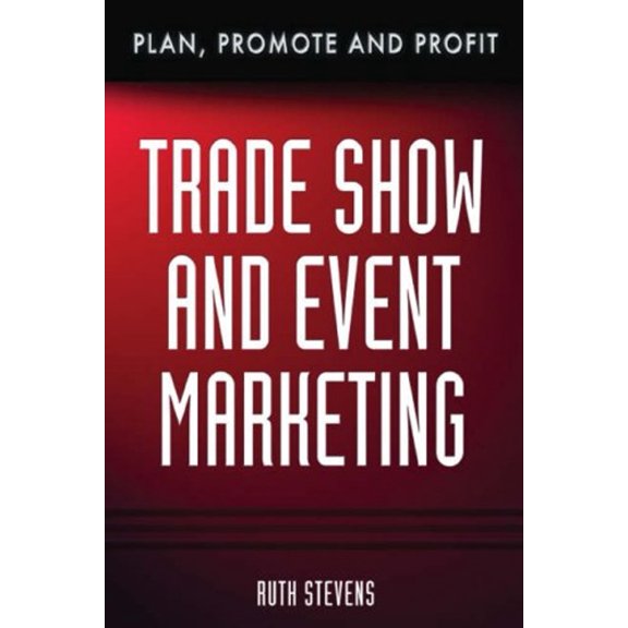 Pre-Owned Trade Show & Event Marketing: Plan, Promote & Profit (Hardcover)