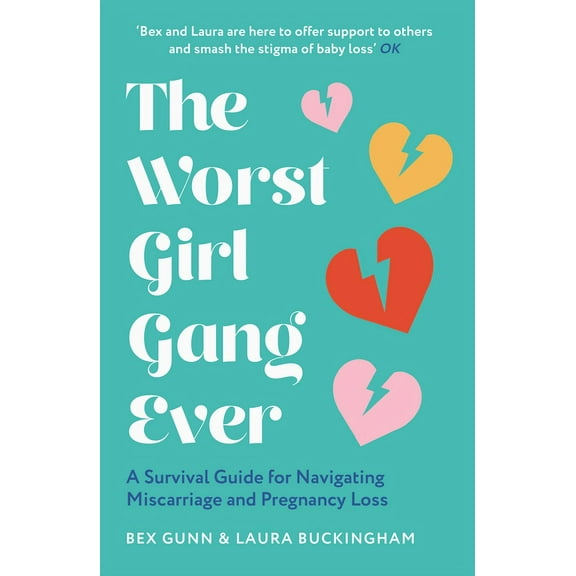 The Worst Girl Gang Ever: A Survival Guide for Navigating Miscarriage and Pregnancy Loss, (Paperback)