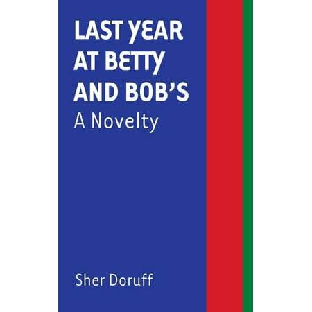 Last Year at Betty and Bob's: Last Year at Betty and Bob's : A Novelty (Series #1) (Paperback)