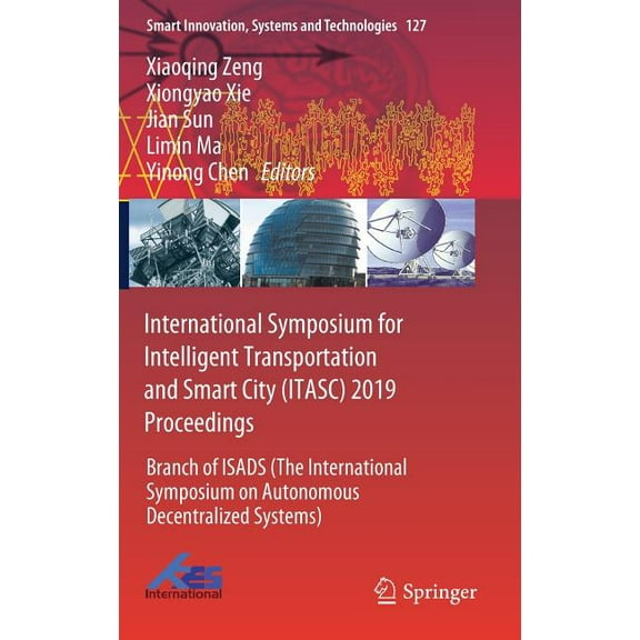 Smart Innovation, Systems and Technologi International Symposium for Intelligent Transportation and Smart City (Itasc) 2019 Proceedings: Branch of Isads (the Int, Book 127, (Hardcover)