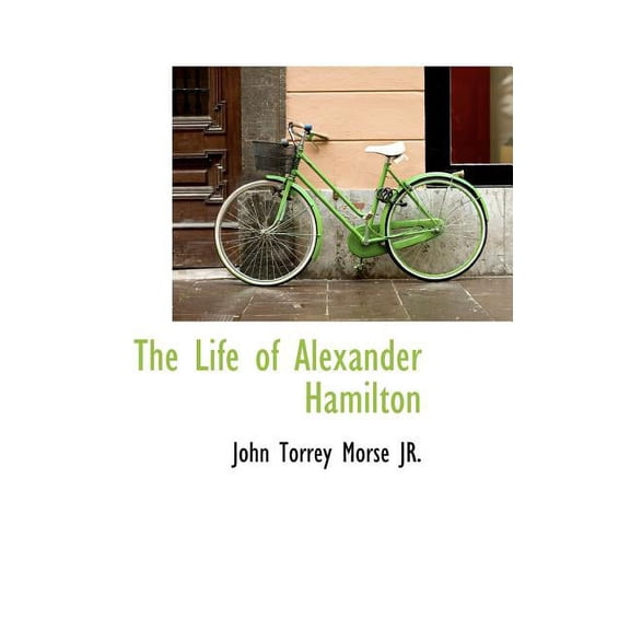 The Life of Alexander Hamilton (Hardcover)
