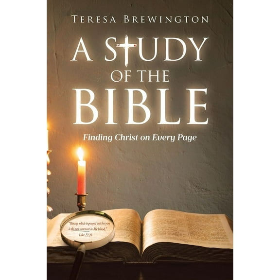 A Study of the Bible: Finding Christ on Every Page, (Paperback)
