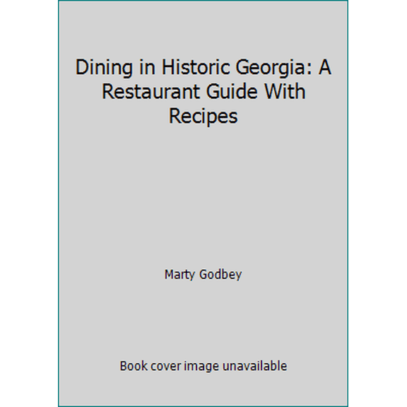 Pre-Owned Dining in Historic Georgia: A Restaurant Guide With Recipes (Hardcover) 0913383252 9780913383254